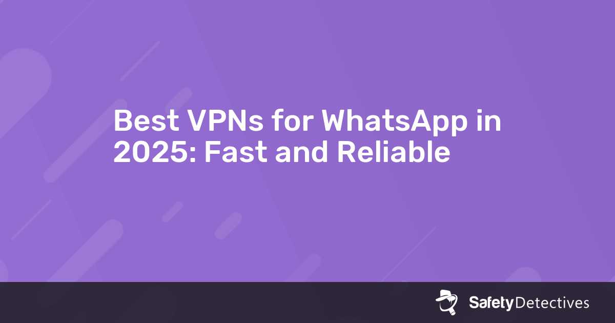Top Features to Look for in a VPN for WhatsApp Calls